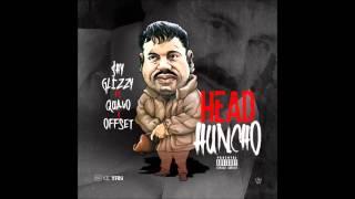 Shy Glizzy - Head Huncho Ft. Quavo x Offset (DL Link)