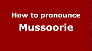 How to pronounce Mussoorie