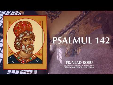 Psalmul 142 [CITIT] - Vlad Roșu