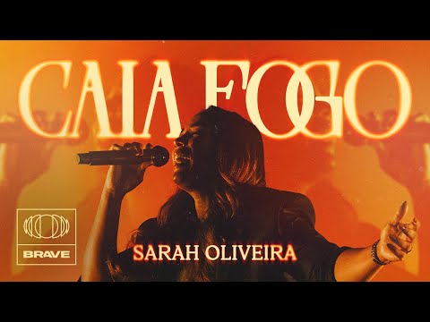Sarah Oliveira - Caia Fogo (Ao Vivo) | BRAVE