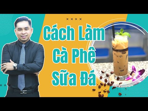 Hướng Dẫn Cách Làm Cà Phê Sữa Đá Ngon Đậm Đà | Phan Thế Vinh | Saigon Baristender