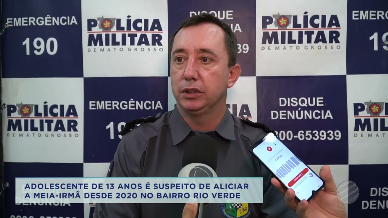 ADOLESCENTE DE 13 ANOS É SUSPEITO DE ALICIAR A MEIA-IRMÃ DE 07 ANOS DESDE 2020 EM LUCAS DO RIO VERDE