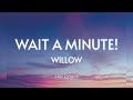 Willow - Wait A Minute! (Tiktok Remix)[Lyrics] - 1 hour