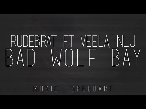#MusicSpeedart | Rudebrat ft. Veela, NLJ - Bad Wolf Bay