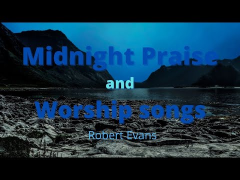 Midnight Praise and Worship songs by Robert Evans