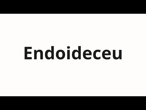How to pronounce Endoideceu