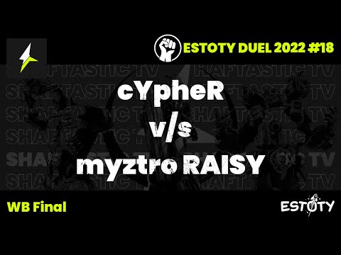 Estoty Duel 2022.18 - WB Final - cYpheR v/s myztro RAISY
