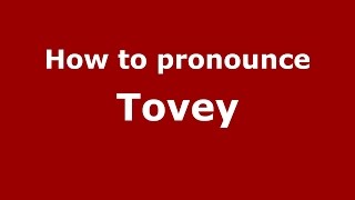 How to pronounce Tovey