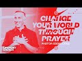 Change Your World Through Prayer | Dr. Eddie Cole