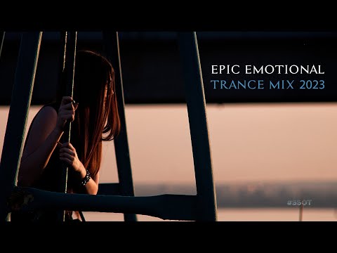 Captivating Emotional Unforgettable Hits by SounEmot - Emotional Trance Mix 2023