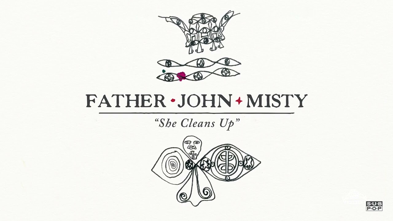 Father John Misty - She Cleans Up