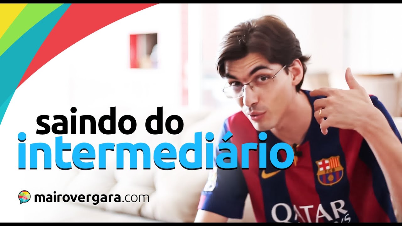 Como sair do nível intermediário no inglês? | Mairo Vergara