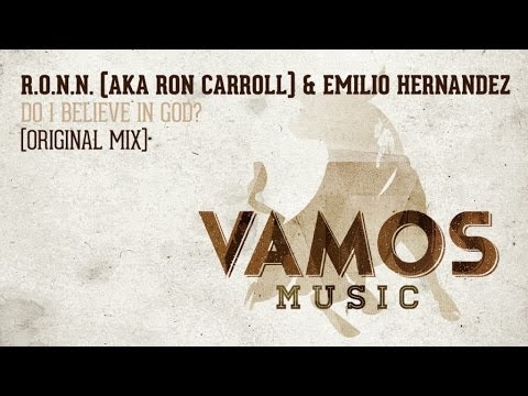 R.O.N.N. (aka Ron Carroll) & Emilio Hernandez - Do I Believe In God?