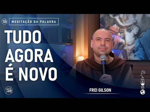 Tudo agora é novo | (2Cor 5, 17-21) #706- Meditação da Palavra