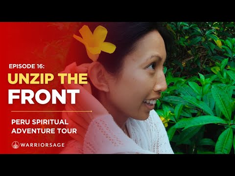 EP 16: Unzip the Front | Peru Spiritual Adventure