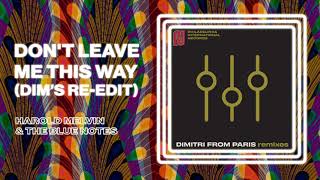 Harold Melvin &amp; The Blue Notes - Don&#39;t Leave Me This Way (Dim&#39;s Re-Edit) (Official Audio)