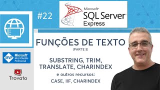 SQL SERVER - 22 - Funções de Texto SUBSTRING, TRIM, UPPER, LOWER, TRANSLATE, CASE WHEN e IIF