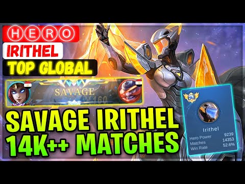 SAVAGE! 14K++ Matches No.1 Irithel [ Top 1 Global Irithel ] ⒽⒺⓇⓄ Mobile Legends Gameplay Build