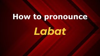 How to pronounce Labat