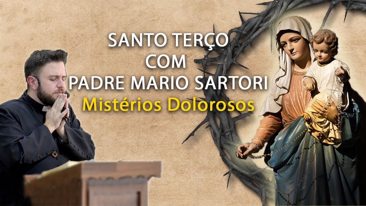 Mistérios Dolorosos | Santo Terço com Padre Mario Sartori