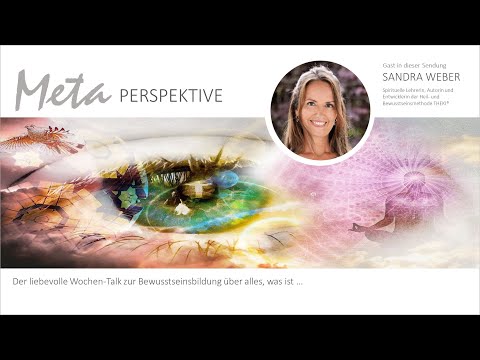 Metaperspektive-Talk: Mit Sandra, spirituelle Lehrerin u. Begründerin der Bewusstseinsmethode THEKI©