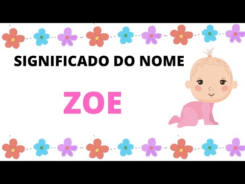 Vídeo: Significado Zoe: origem e sentido do nome