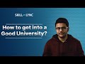 How To Get Into A Good University Skill Lync