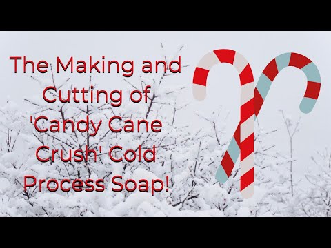 The Making And Cutting of 'Candy Cane Crush' Cold Process Soap