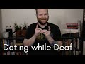 Dating while Deaf | Deaf Awareness Month