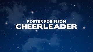 Porter Robinson - Cheerleader (Lyrics)