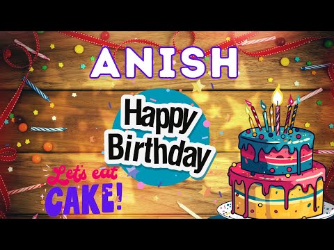 Happy Birthday Anish, Birthday of Anish, Best Birthday Wishes, hbd