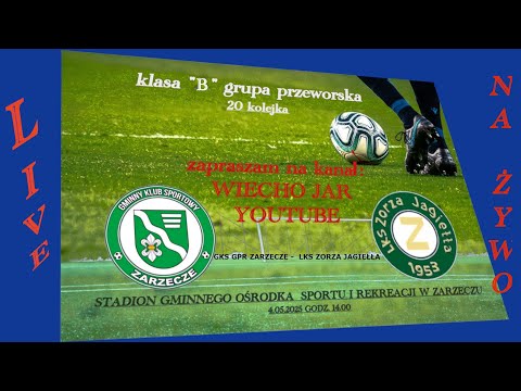 GKS GPR ZARZECZE - ZORZA JAGIEŁŁA MECZ KLASY "B"  GR. PRZEWORSK.