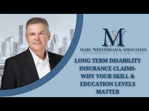 Long Term Disability insurance claims: Why your skill and education levels matter: Video Overview