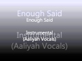 Enough Said Instrumental Aaliyah Vocals