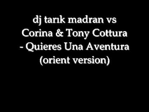 dj tarık madran vs Corina & Tony Cottura  ﻿ Quieres Una Aventura
