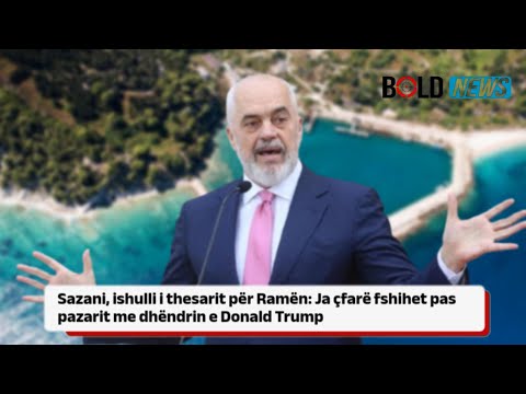 Sazani, ishulli i thesarit për Ramën: Ja çfarë fshihet pas pazarit me dhëndrin e Donald Trump