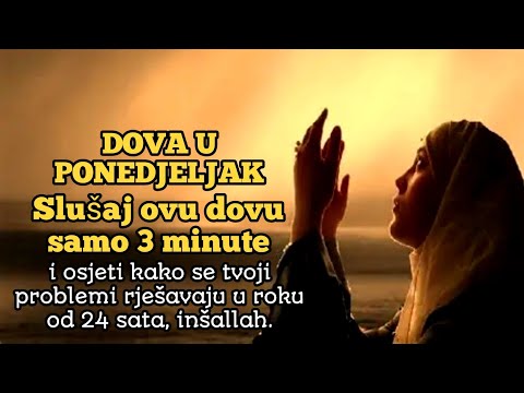 Dova u ponedjeljak: slušaj 3 minute i osjeti olakšanje problema u 24 sata, inšallah
