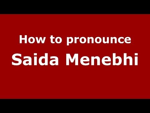 How to pronounce Saida Menebhi (Arabic/Morocco) - PronounceNames.com