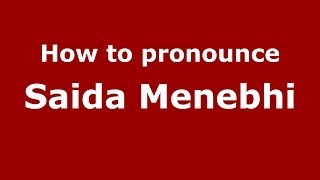 How to pronounce Saida Menebhi