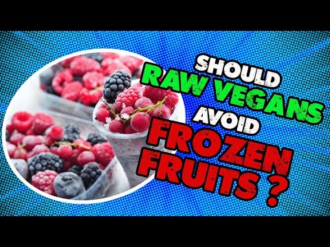 Are Frozen Fruits Considered Raw or Live? | Should Raw Vegans Avoid Frozen Fruits?