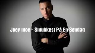 Joey moe - Smukkest På En Søndag + Lyrics