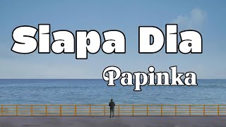 Download lagu Siapa Dia - Papinka || LIRIK mp3