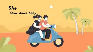 Download lagu She - Slow Down Baby mp3