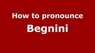 How to pronounce Begnini