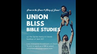 &quot;Heaven Is Here Gospel Realities&quot; | Union Bliss Bible Study | Feb. 14, 2021
