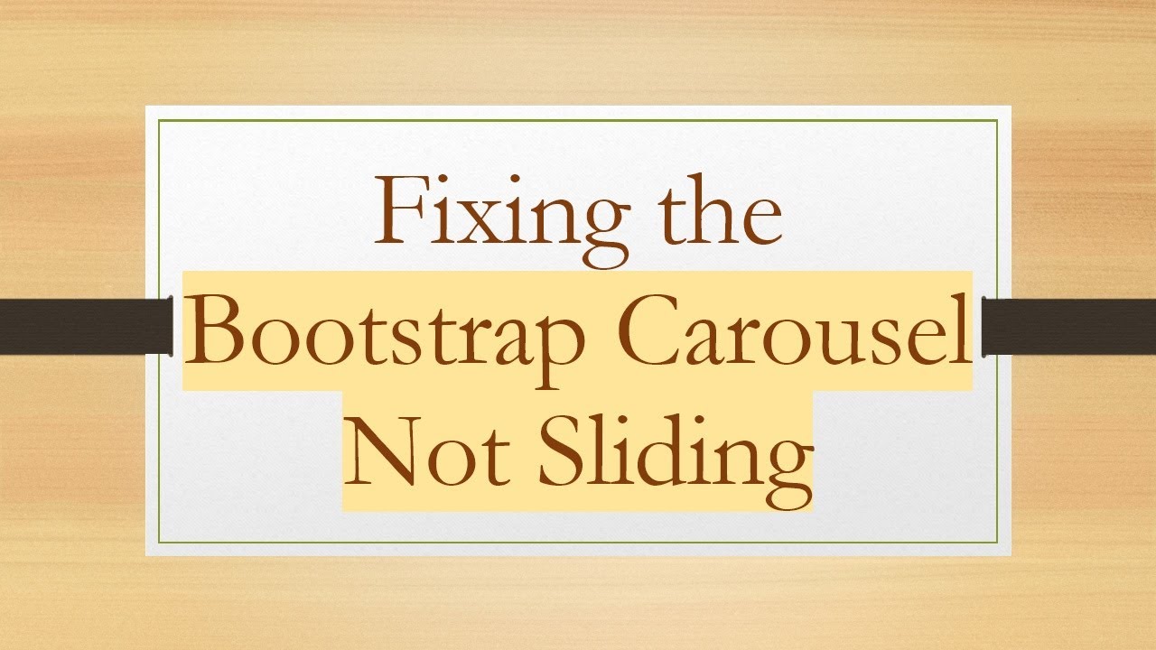 Fixing the Bootstrap Carousel Not Sliding
