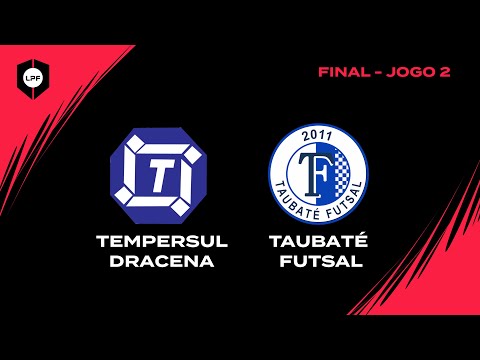 FINAL LPF 2021 - JOGO 2 - TEMPERSUL DRACENA x TAUBATÉ FUTSAL