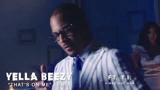 Yella Beezy - &quot;That&#39;s On Me&quot; Remix ft. T.I.