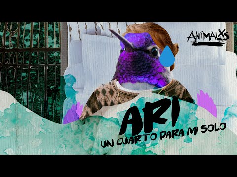ANIMALXS CAP 9 - ARI, UN CUARTO PARA MI SOLO