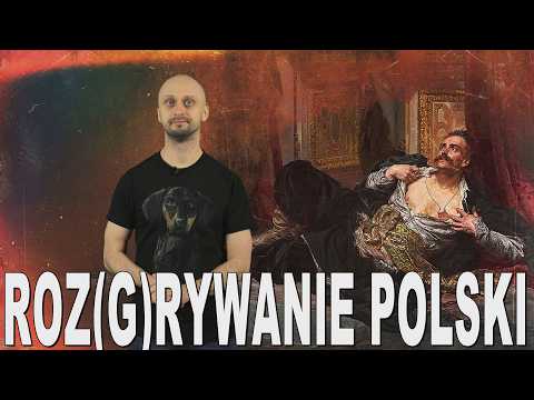 Roz(g)rywanie Polski - rola sąsiadów w upadku I RP. Historia Bez Cenzury